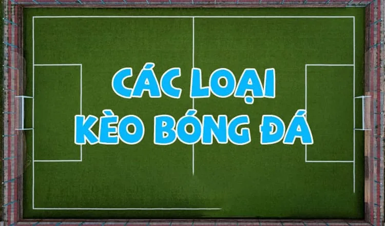 Các loại kèo bóng đá