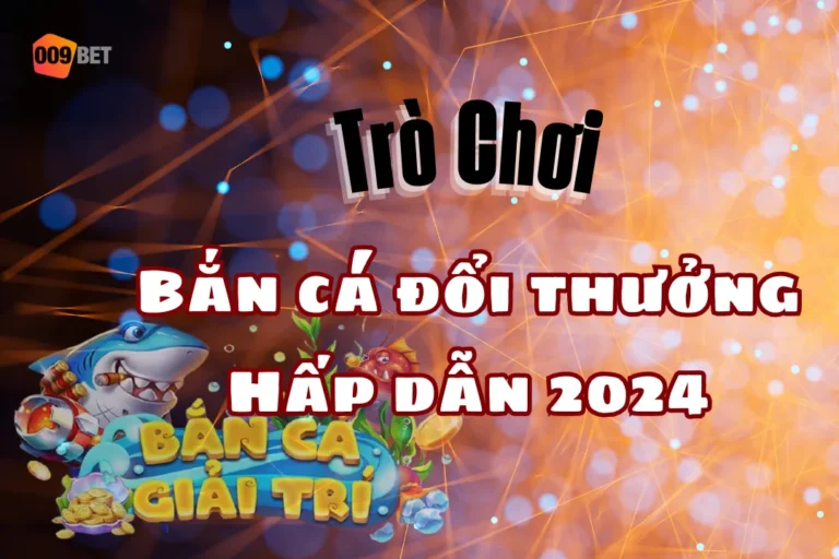 tro choi ban ca doi thuong