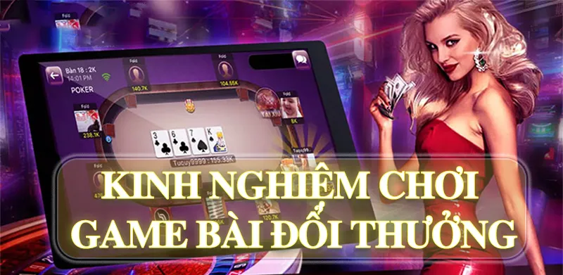 Kinh nghiem choi game bai doi thuong