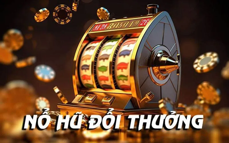 Lựa chọn game nổ hũ đổi thưởng uy tín